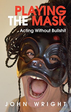 Playing the Mask: Acting Without Bullshit - John Wright [KSIĄŻKA]