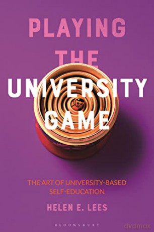 Playing the University Game: The Art of University-Based Self-Education - Helen E. Lees [KSIĄŻKA]