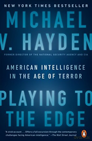 Playing to the Edge: American Intelligence in the Age of Terror - Michael V. Hayden [KSIĄŻKA]