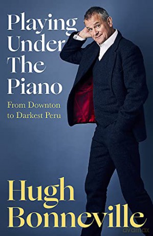 Playing Under the Piano: From Downton to Darkest Peru - Hugh Bonneville [KSIĄŻKA]