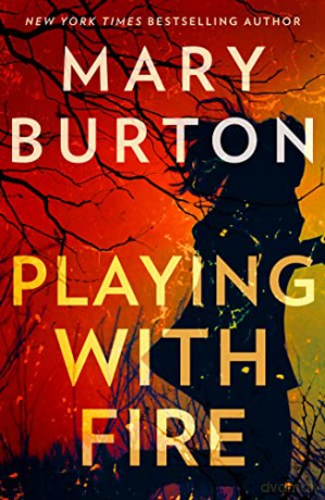 Playing With Fire: An unputdownable suspense novel for 2022 from bestselling author Mary Burton - Mary Burton [KSIĄŻKA]