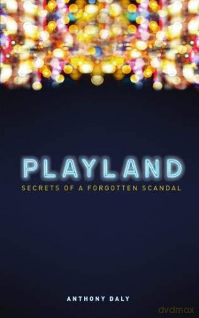 Playland: Secrets of a forgotten scandal - Anthony Daly [KSIĄŻKA]
