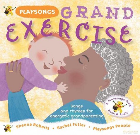 Playsongs Grand Exercise: Songs and rhymes for active grandparenting (Grand Playsongs) - Playsongs People [KSIĄŻKA]