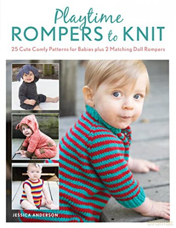 Playtime Rompers to Knit: 26 cute comfy patterns for babies - Jessica Anderson [KSIĄŻKA]