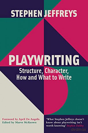 Playwriting: Structure, Character, How and What to Write - Stephen Jeffreys [KSIĄŻKA]