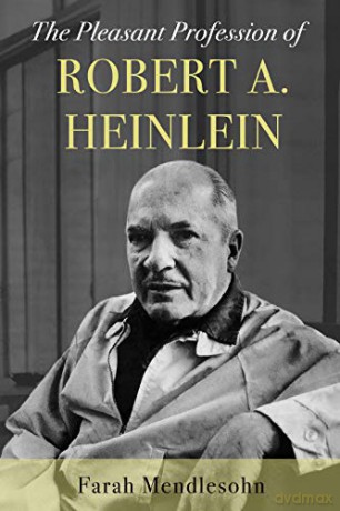 Pleasant Profession of Robert A. Heinlein - Farah Mendlesohn [KSIĄŻKA]