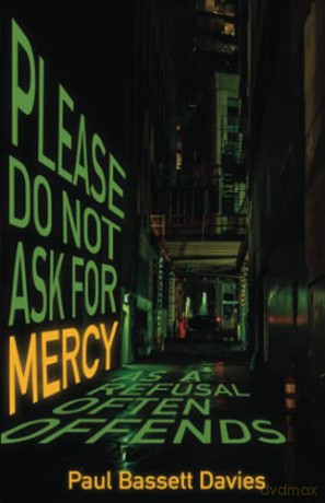 Please Do Not Ask for Mercy as a Refusal Often Offends - Paul Bassett Davies [KSIĄŻKA]