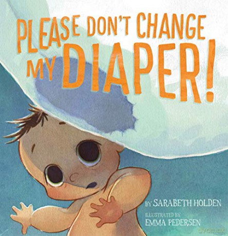 Please Don't Change My Diaper! - Sarabeth Holden [KSIĄŻKA]