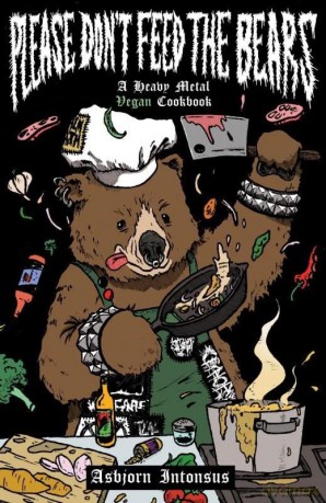 Please Don't Feed the Bears: A Heavy Metal Vegan Cookbook (Microcosm, 32) - Intonsus [KSIĄŻKA]
