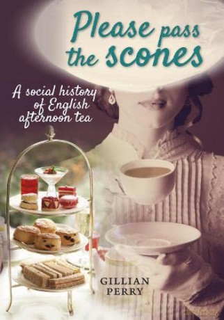 Please pass the scones: A social history of English afternoon tea - Gillian Perry [KSIĄŻKA]