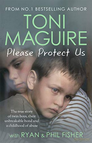 Please Protect Us: The Sunday Times Bestseller: The true story of twin boys, their unbreakable bond and a childhood of abuse - Toni Maguire [KSIĄŻKA]