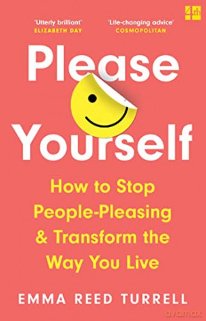 Please Yourself: How to Stop People-Pleasing and Transform the Way You Live - Emma Reed Turrell [KSIĄŻKA]