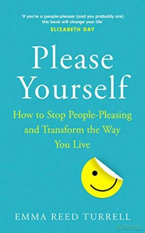 Please Yourself: How to Stop People-Pleasing and Transform the Way You Live - Emma Reed Turrell [KSIĄŻKA]