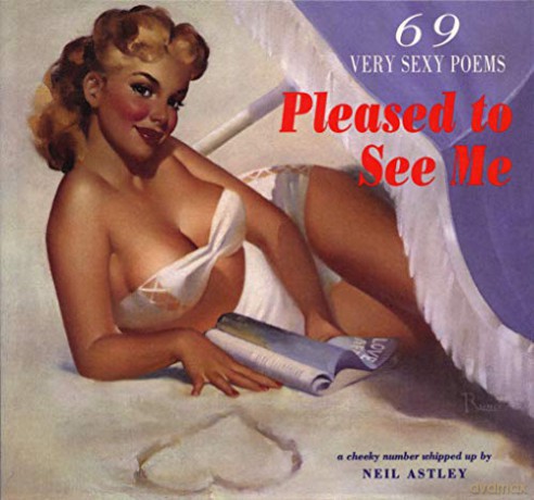 Pleased to See Me: 69 Very Sexy Poems - Neil Astley [KSIĄŻKA]