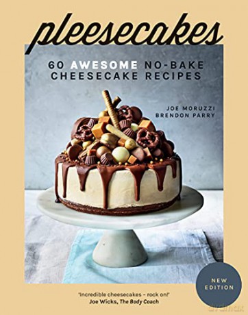 Pleesecakes: 60 Awesome No-Bake Cheesecake Recipes - Joe Moruzzi [KSIĄŻKA]