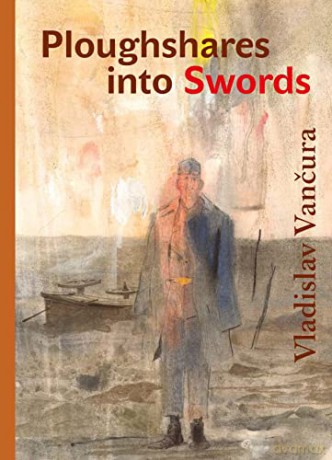 Plowshares into Swords (Modern Czech Classics) - Vladislav Vancura [KSIĄŻKA]