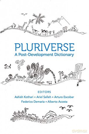 Pluriverse: A Post-Development Dictionary - Alberto Acosta [KSIĄŻKA]