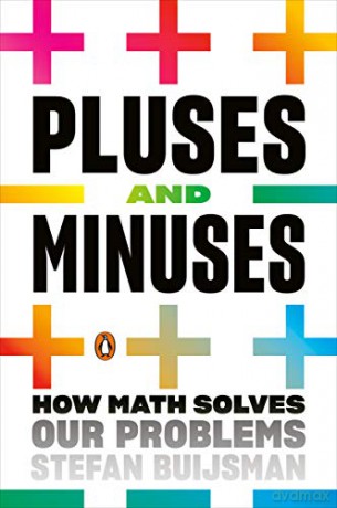 Pluses and Minuses: How Math Solves Our Problems - Stefan Buijsman [KSIĄŻKA]