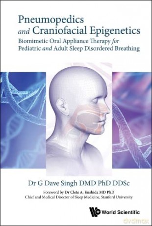 Pneumopedics And Craniofacial Epigenetics: Biomimetic Oral Appliance Therapy For Pediatric And Adult Sleep Disordered Breathing - G Dave Singh [KSIĄŻKA]
