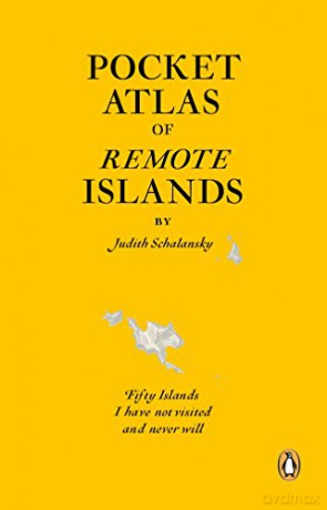 Pocket Atlas of Remote Islands: Fifty Islands I Have Not Visited and Never Will - Judith Schalansky [KSIĄŻKA]