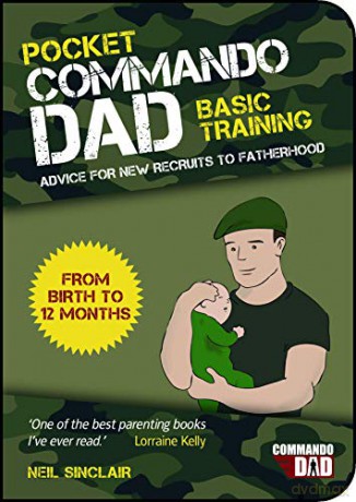Pocket Commando Dad: Advice for New Recruits to Fatherhood: From Birth to 12 Months - Neil Sinclair [KSIĄŻKA]