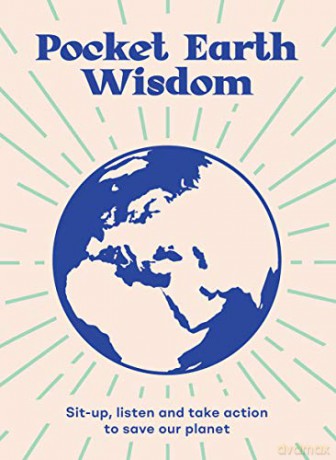 Pocket Earth Wisdom: Sit-up, listen and take action to save our planet (Pocket Wisdom) - Hardie Grant [KSIĄŻKA]