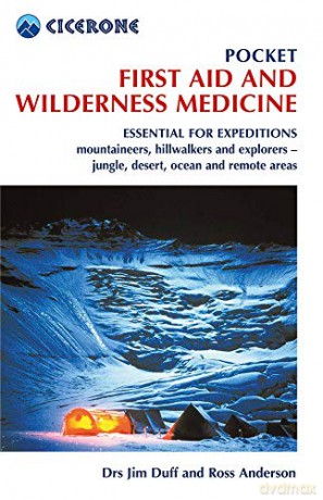 Pocket First Aid and Wilderness Medicine: Essential for expeditions: mountaineers, hillwalkers and explorers - jungle, desert, ocean and remote areas (Techniques) - Jim Duff [KSIĄŻKA]
