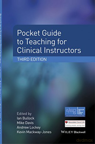 Pocket Guide to Teaching for Clinical Instructors, 3rd Edition (Advanced Life Support Group) - Ian Bullock [KSIĄŻKA]