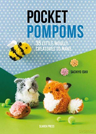 Pocket Pompoms: 35 little woolly creatures to make - Sachiyo Ishii [KSIĄŻKA]