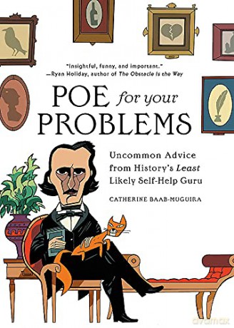 Poe for Your Problems: Uncommon Advice from History's Least Likely Self-Help Guru - Catherine Baab-Muguira [KSIĄŻKA]