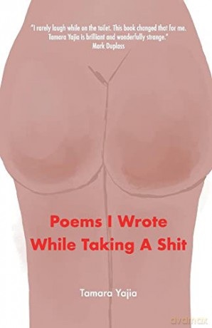 Poems I Wrote While Taking A Shit - Tamara Yajia [KSIĄŻKA]