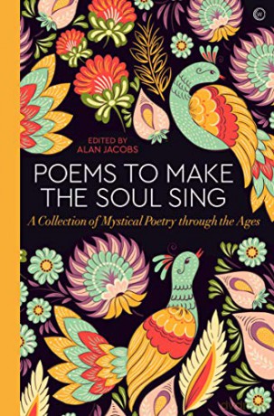 Poems to Make the Soul Sing: A Collection of Mystical Poetry through the Ages - Alan Jacobs [KSIĄŻKA]