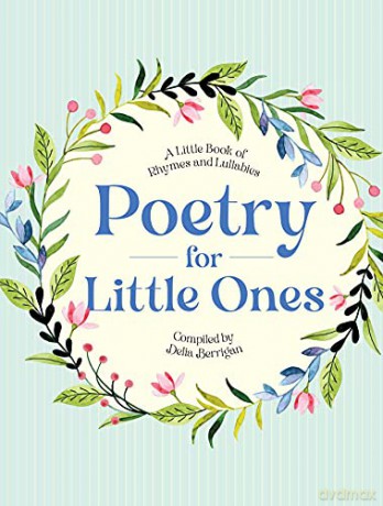 Poetry for Little Ones: A Little Book of Rhymes and Lullabies - Delia Berrigan [KSIĄŻKA]