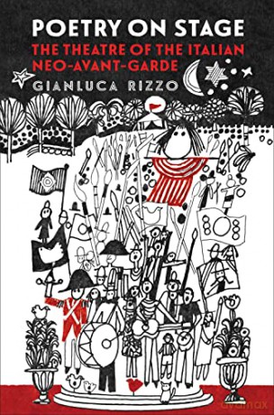 Poetry on Stage: The Theatre of the Italian Neo-Avant-Garde (Toronto Italian Studies) - Gianluca Rizzo [KSIĄŻKA]