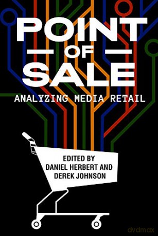 Point of Sale: Analyzing Media Retail - Daniel Herbert (editor) et al [KSIĄŻKA]