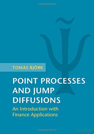 Point Processes and Jump Diffusions: An Introduction with Finance Applications - Tomas Björk [KSIĄŻKA]