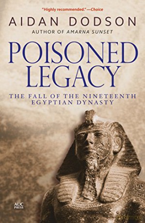 Poisoned Legacy: The Fall of the Nineteenth Egyptian Dynasty - Aidan Dodson [KSIĄŻKA]