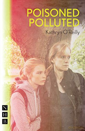 Poisoned Polluted (NHB Modern Plays) - Kathryn O'Reilly [KSIĄŻKA]