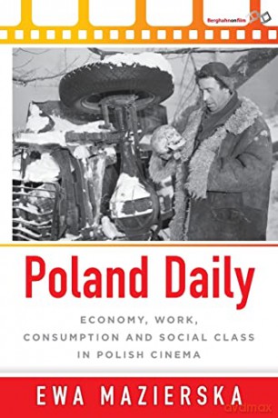 Poland Daily: Economy, Work, Consumption and Social Class in Polish Cinema - Ewa Mazierska [KSIĄŻKA]