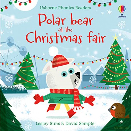 Polar Bear at the Christmas Fair (Phonics Readers) - Lesley Sims [KSIĄŻKA]