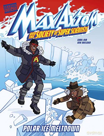 Polar Ice Meltdown: A Max Axiom Super Scientist Adventure (Graphic Science: Max Axiom and the Society of Super Scientists) - Carol Kim [KOMIKS]