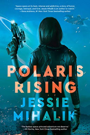 Polaris Rising: A Novel: 1 (The Consortium Rebellion, 1) - Jessie Mihalik [KSIĄŻKA]