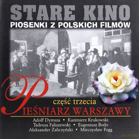 Stare Kino Piosenki Z Polskich Filmów: Pieśniarz Warszawy Część 3 [CD]