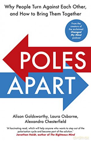 Poles Apart: Why People Turn Against Each Other, and How to Bring Them Together - Alison Goldsworthy [KSIĄŻKA]