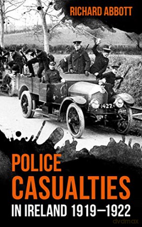 Police Casualties in Ireland 1919-1922 - Richard Abbott [KSIĄŻKA]