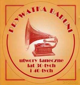 Prywatka Babuni: Utwory Taneczne Lat 30-Tych I 40-Tych [CD]
