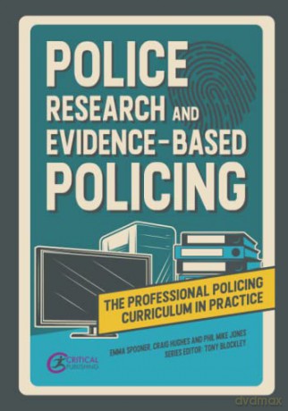 Police Research and Evidence-based Policing (The Professional Policing Curriculum in Practice) - Tony Blockley [KSIĄŻKA]