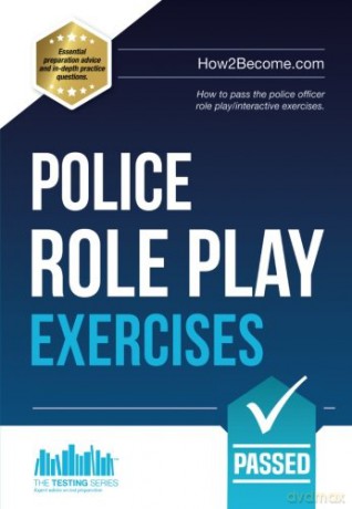 Police Role Play Exercises: How to pass the police officer role play/interactive exercises.: 1 [KSIĄŻKA]