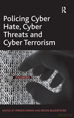 Policing Cyber Hate, Cyber Threats and Cyber Terrorism - Brian Blakemore [KSIĄŻKA]