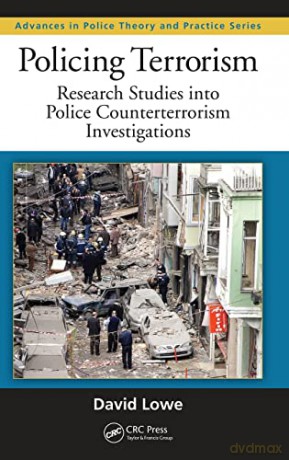 Policing Terrorism: Research Studies into Police Counterterrorism Investigations: 24 (Advances in Police Theory and Practice) - David Lowe [KSIĄŻKA]